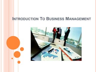 INTRODUCTION TO BUSINESS MANAGEMENT
 