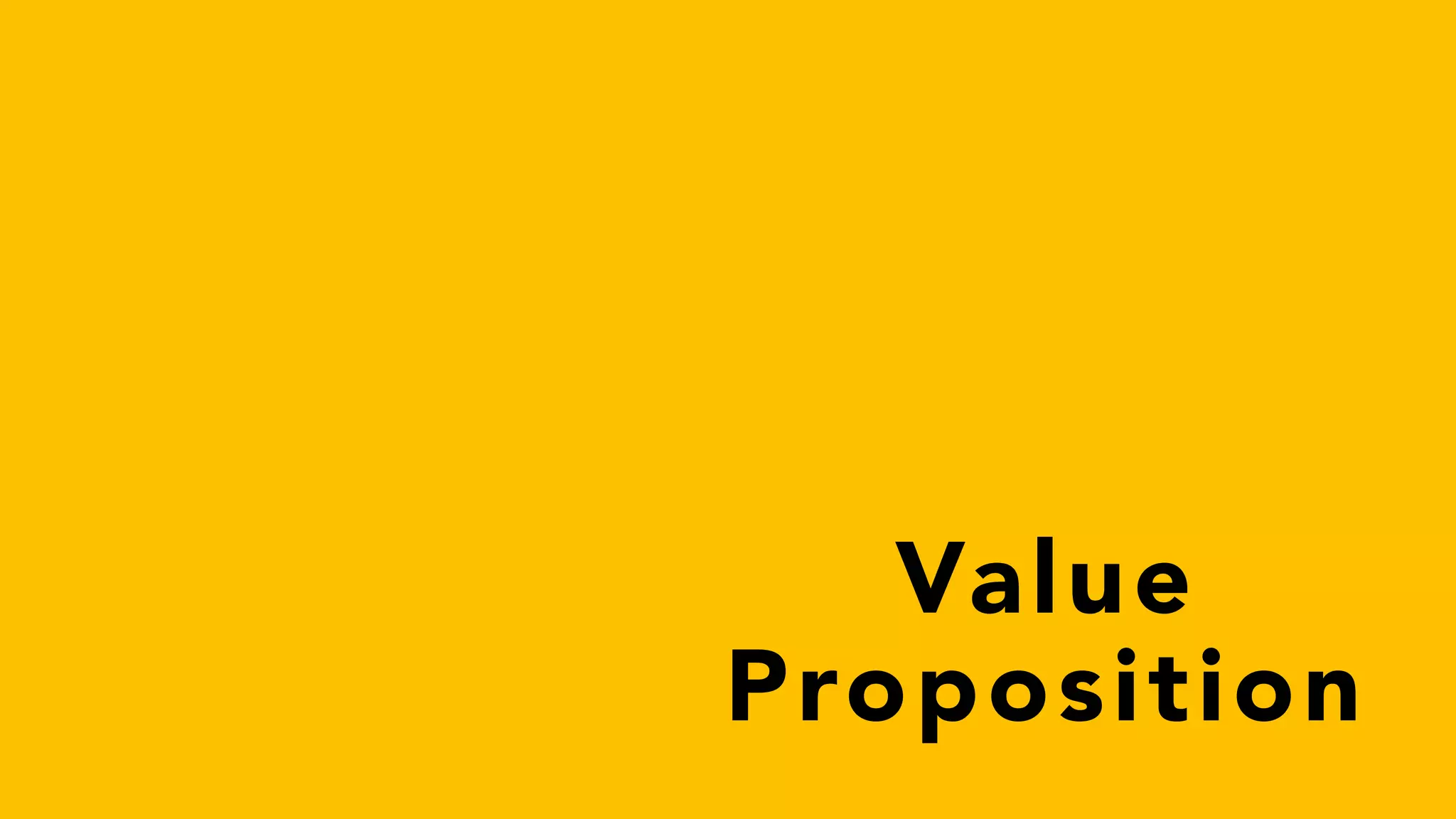 Value
Proposition
 