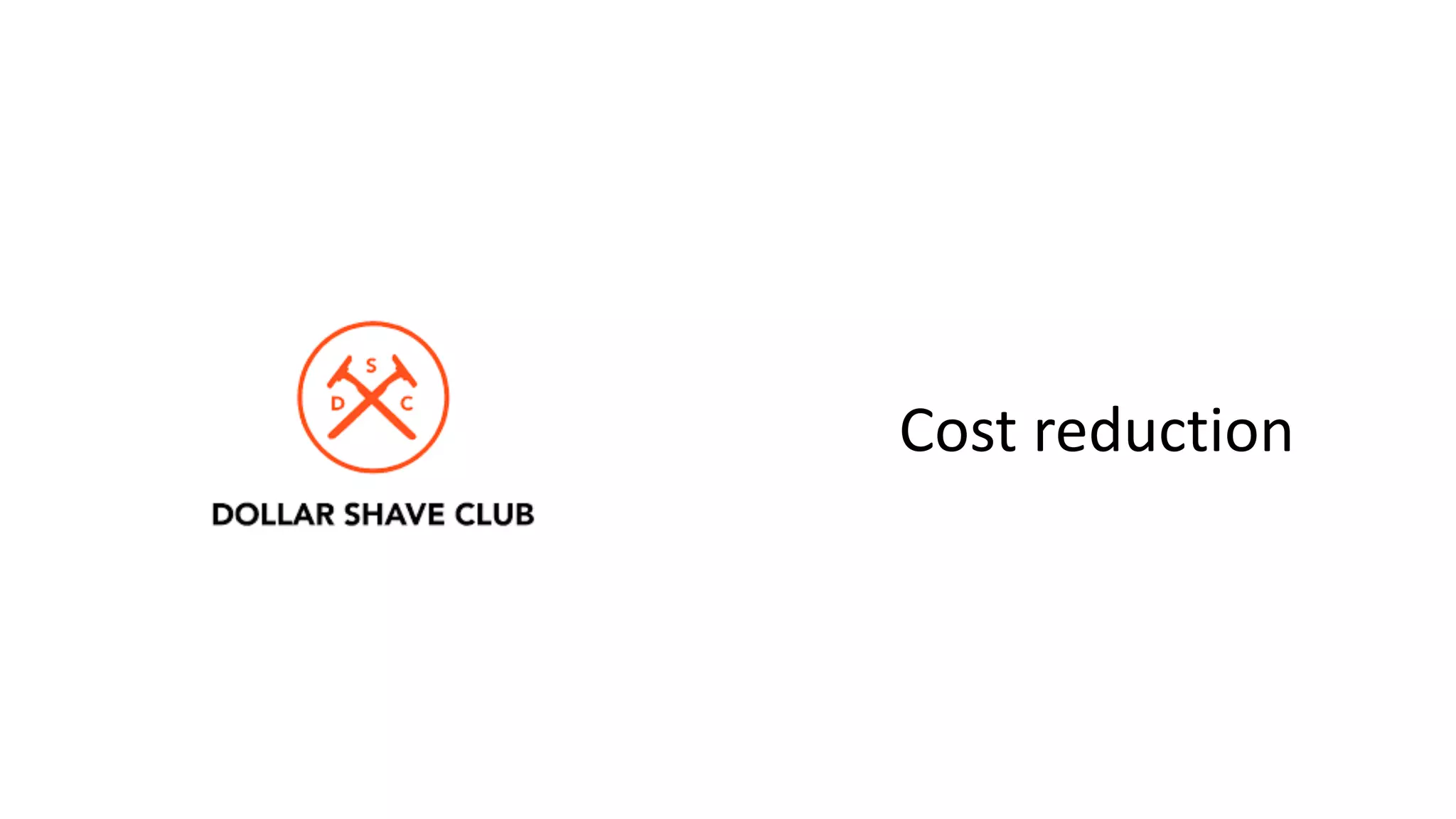Cost reduction
 