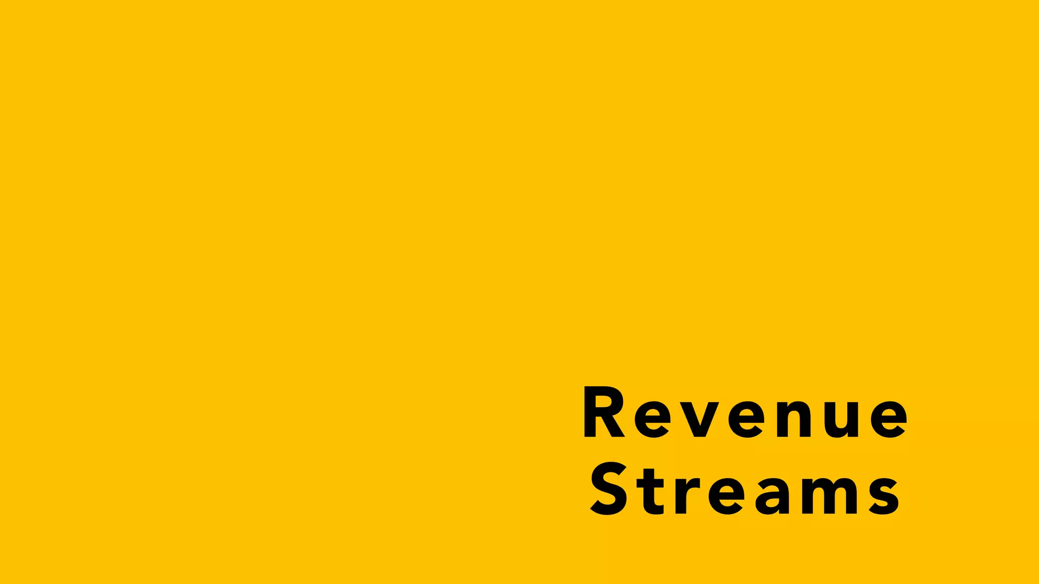 Revenue
Streams
 