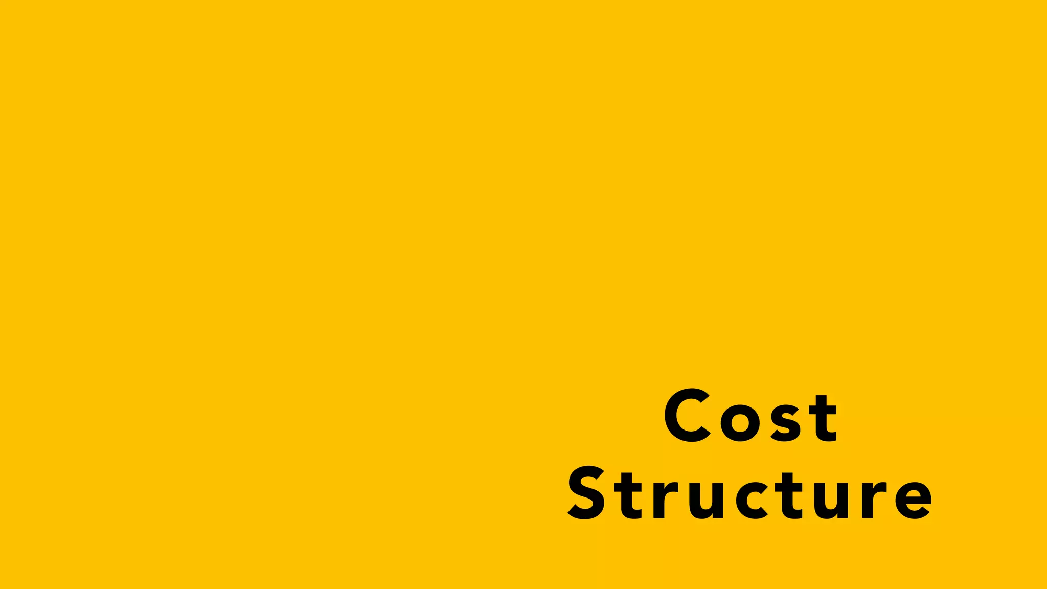 Cost
Structure
 