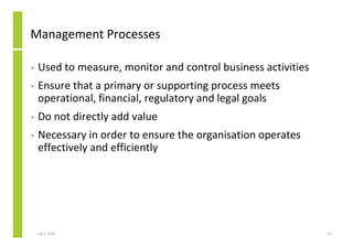 Management Processes

•   Used to measure, monitor and control business activities
•   Ensure that a primary or supporting...