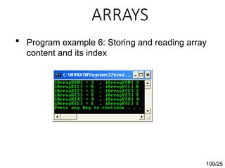 ARRAYS
109/25
 Program example 6: Storing and reading array
content and its index
 