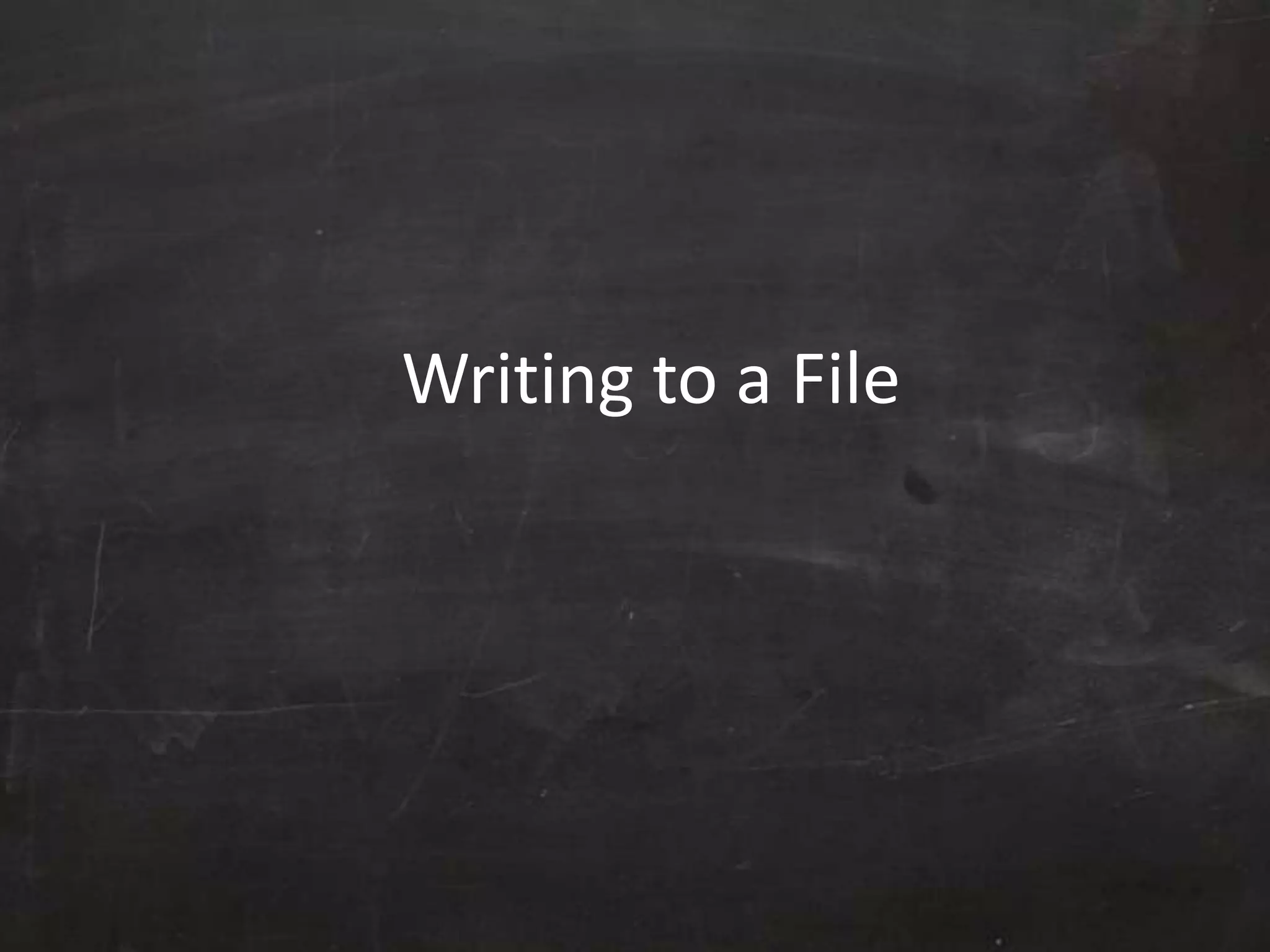 Writing to a File
 