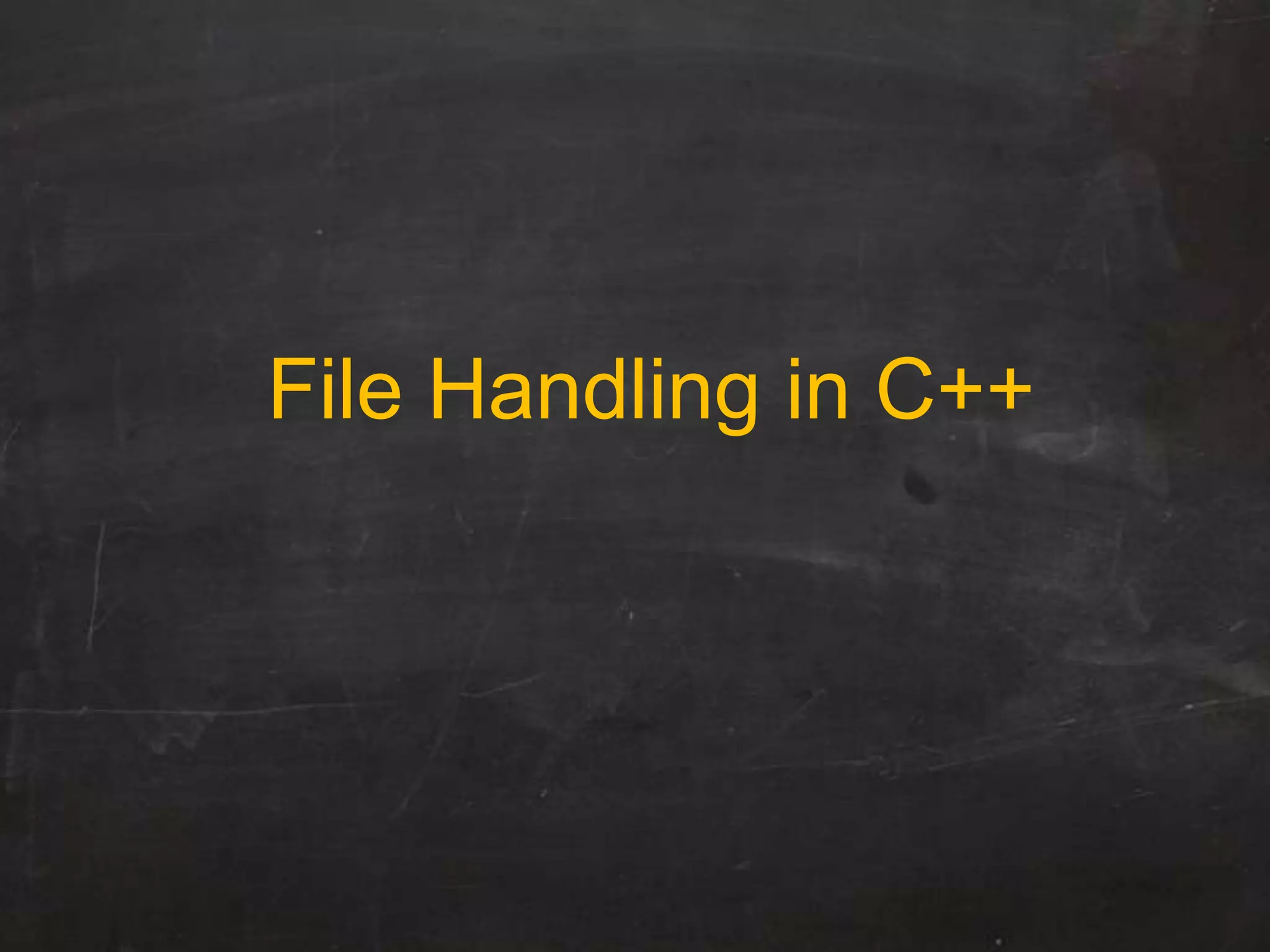 File Handling in C++
 