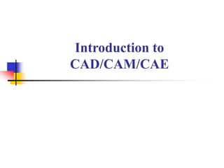 Introduction to CAD/CAE/CAM | PPT