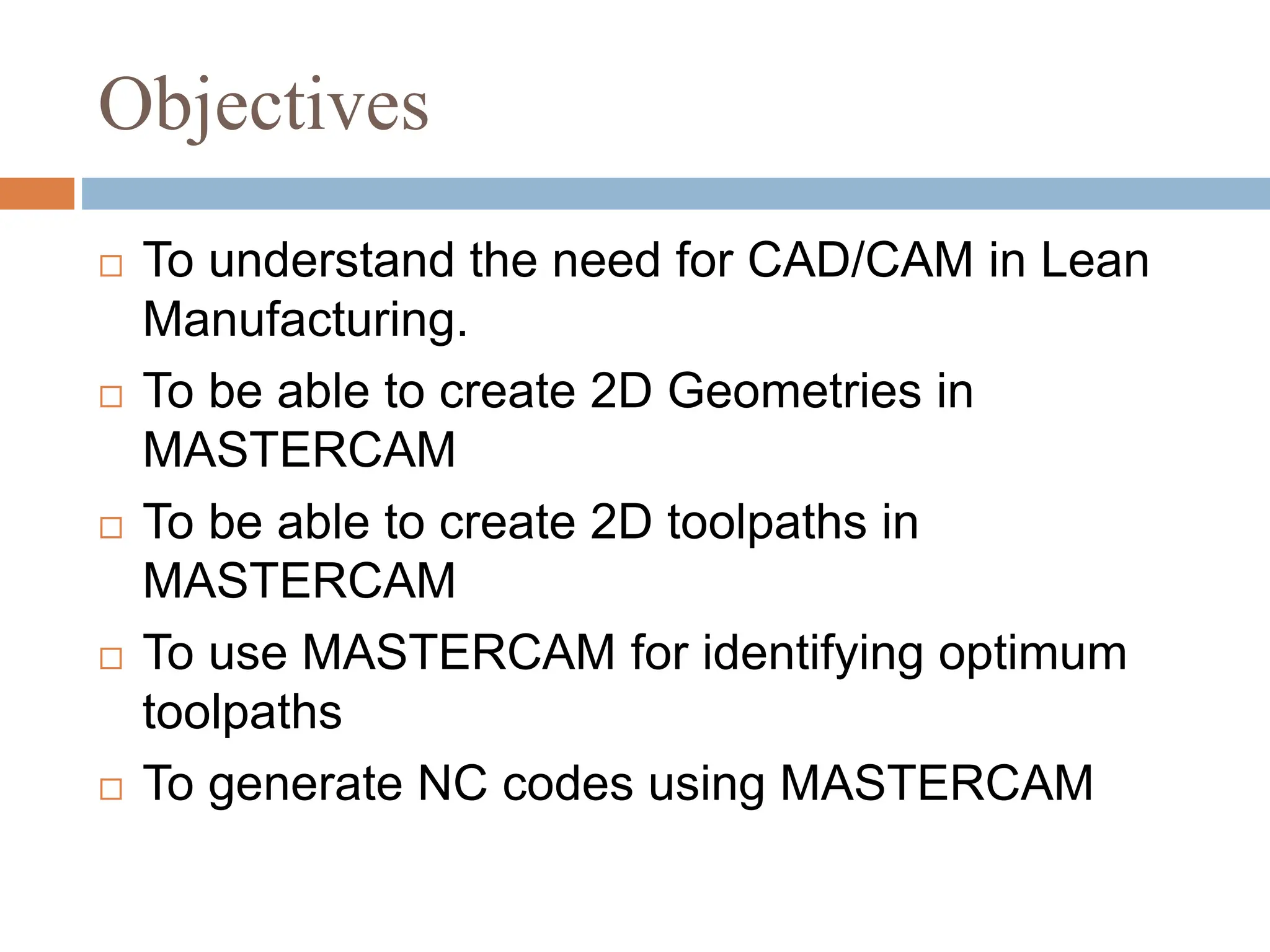 Introduction to CAD CAM CAD/CAM stands for Computer-Aided Design (CAD ...