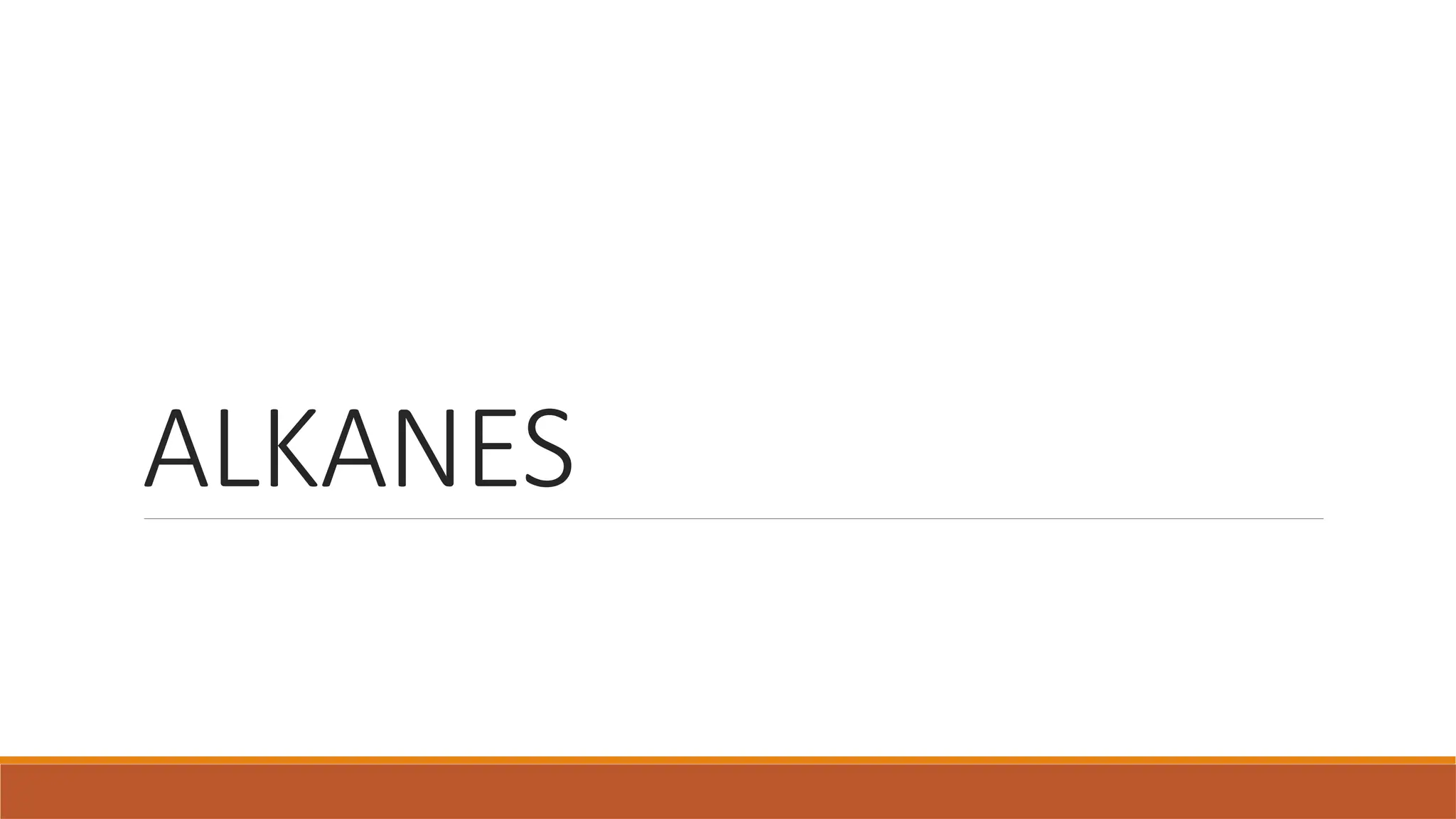 ALKANES
 
