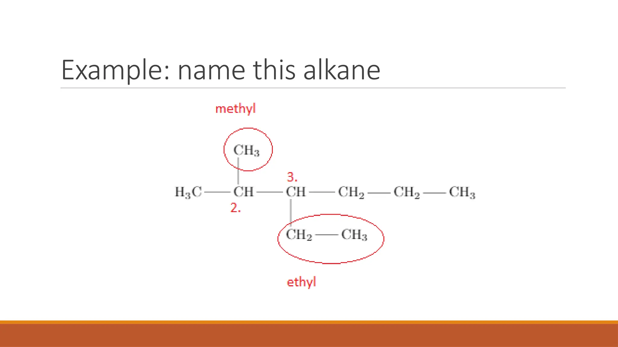 Example: name this alkane
 