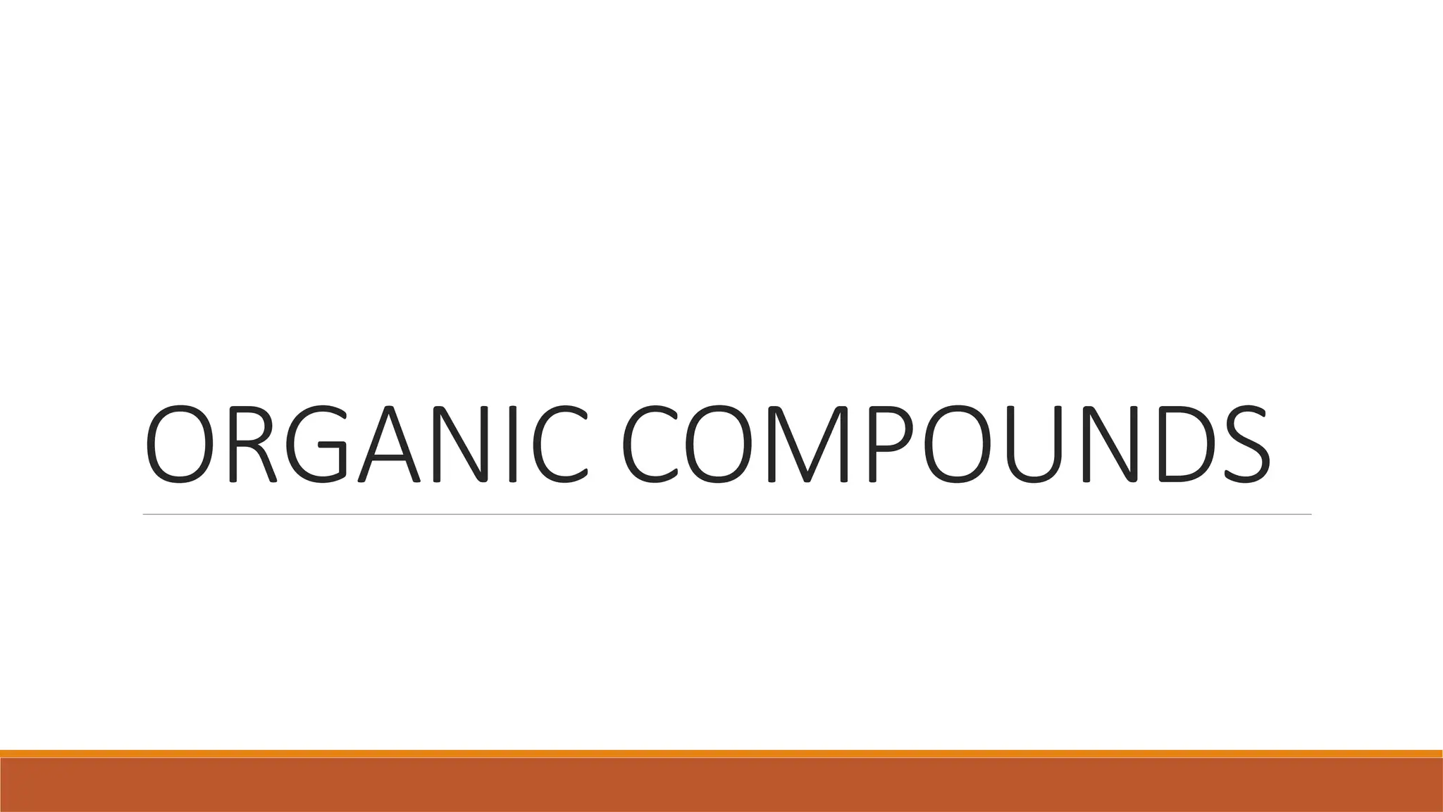 ORGANIC COMPOUNDS
 