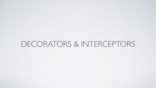 DECORATORS & INTERCEPTORS 
 