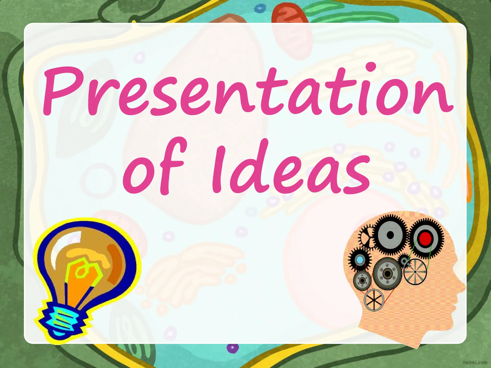 Presentation
of Ideas
 