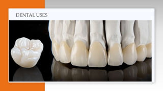 DENTAL USES
 