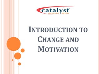 Introduction to Change and Motivation 