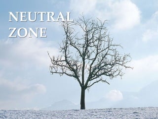 NEUTRAL
ZONE
 