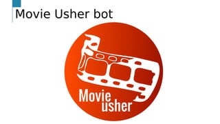 Movie Usher bot
 