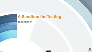 v0.1.3
A Sandbox for Testing
Test Kitchen
 