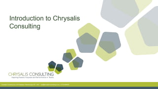 Chrysalis Consulting Ltd, 26 Priestgate, Peterborough PE1 1WG mail@chrysalis-consulting.co.uk 01733 865026
Introduction to Chrysalis
Consulting
 