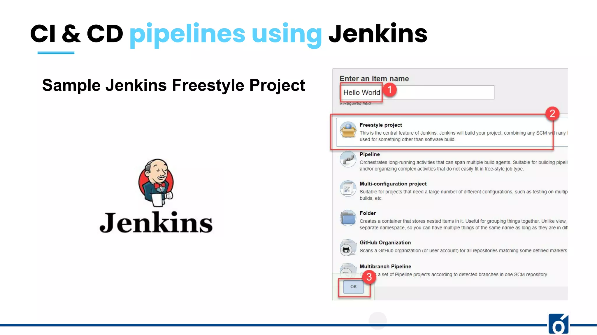 CI & CD pipelines using Jenkins
Sample Jenkins Freestyle Project
 