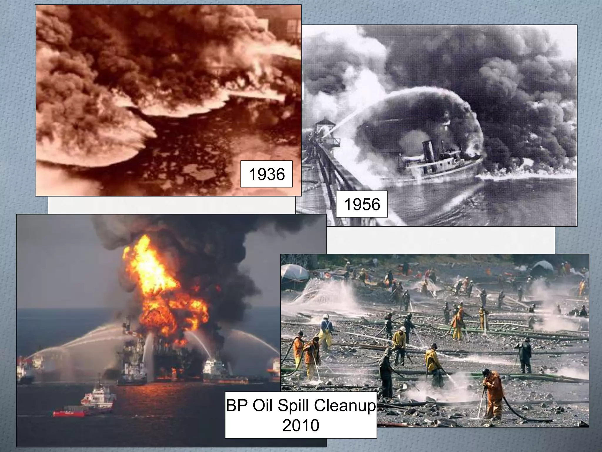 1956
1936
BP Oil Spill Cleanup
2010
 