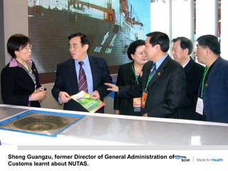 Sheng Guangzu, former Director of General Administration of
Customs learnt about NUTAS.
 
