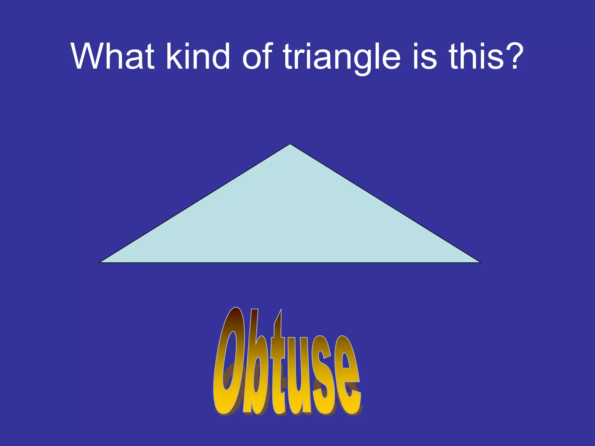 What kind of triangle is this?
 