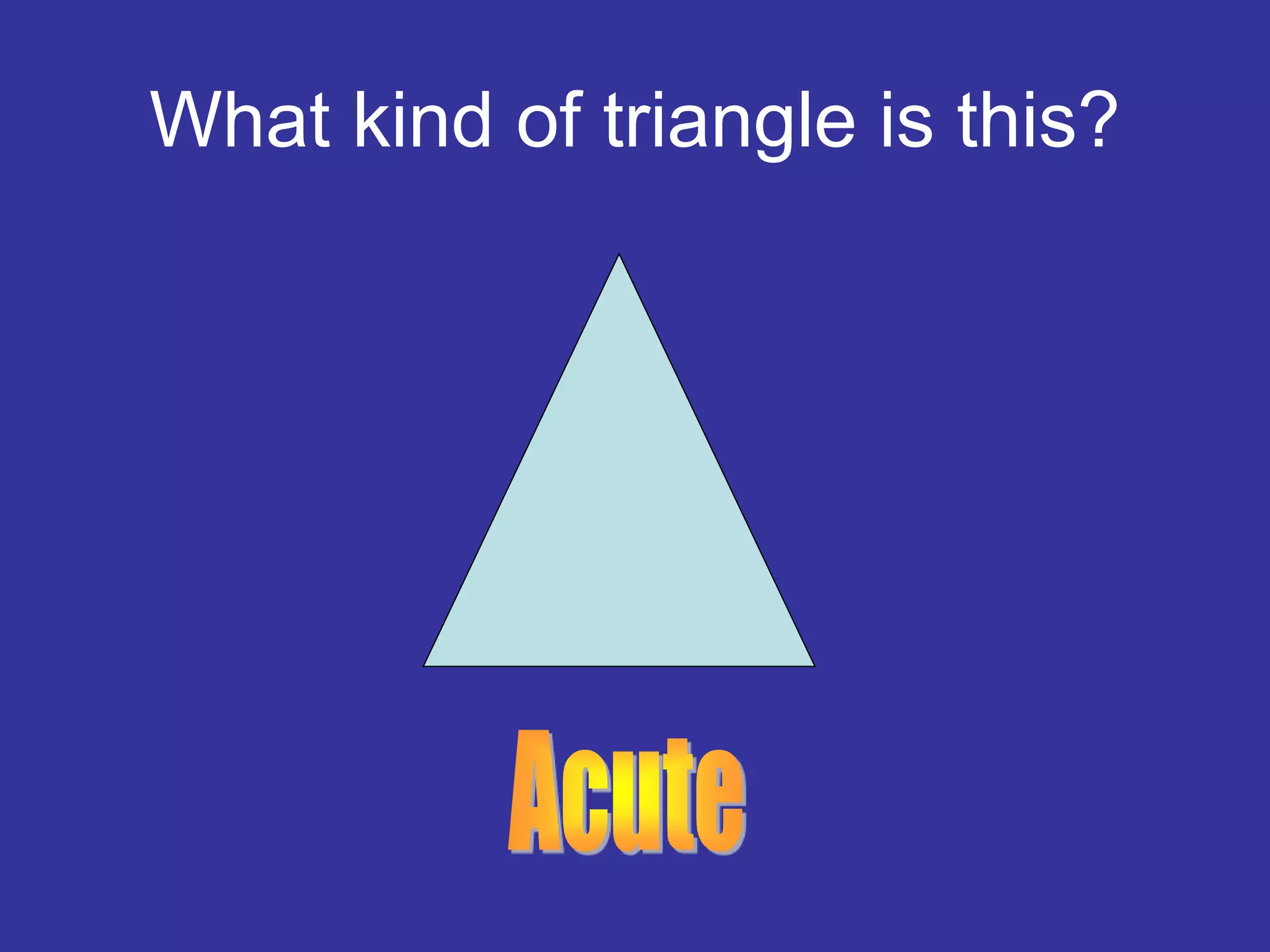 What kind of triangle is this?
 