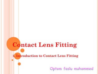 Contact Lens Fitting
1. Introduction to Contact Lens Fitting
 