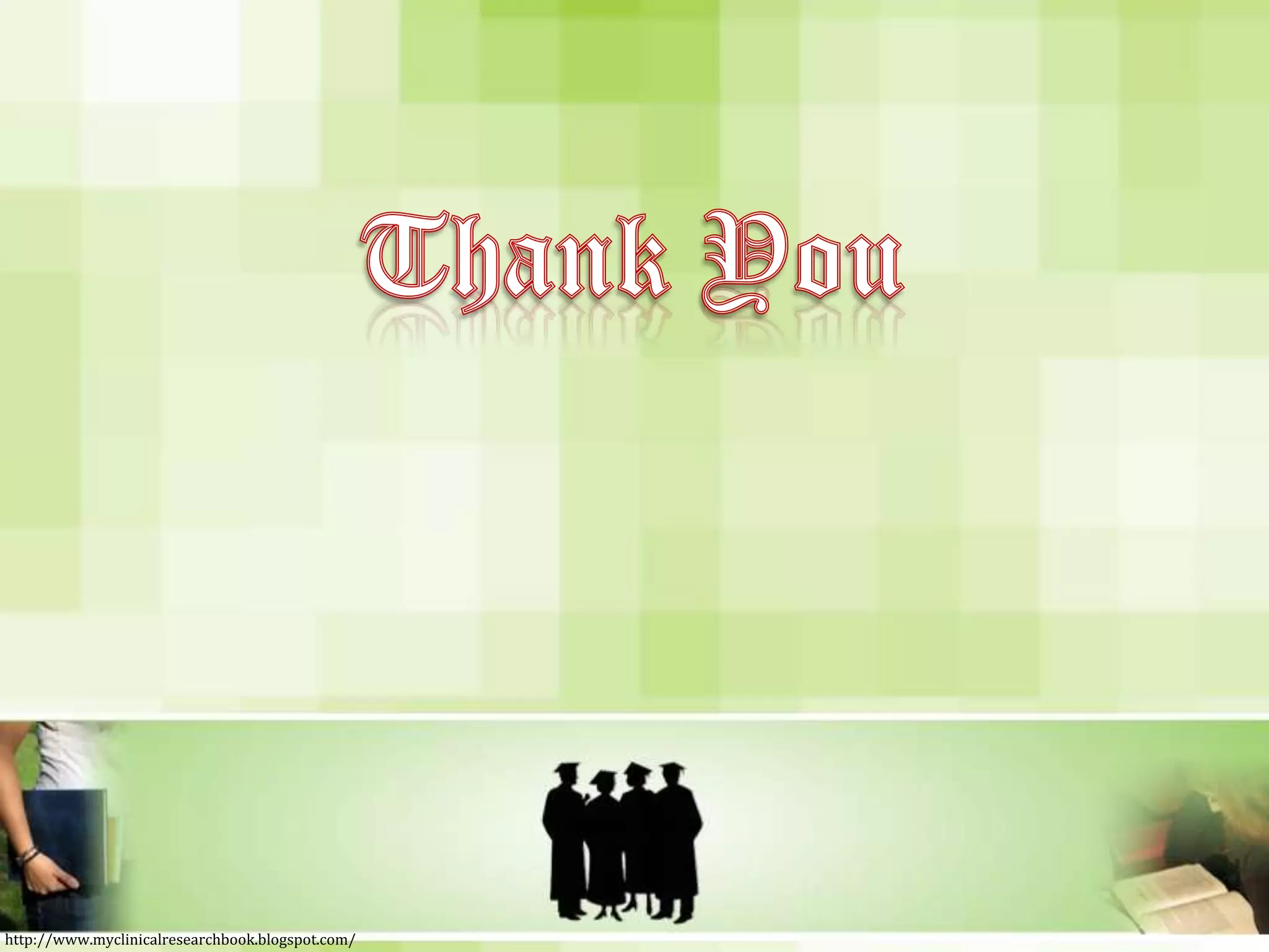 Thank Youhttp://www.myclinicalresearchbook.blogspot.com/