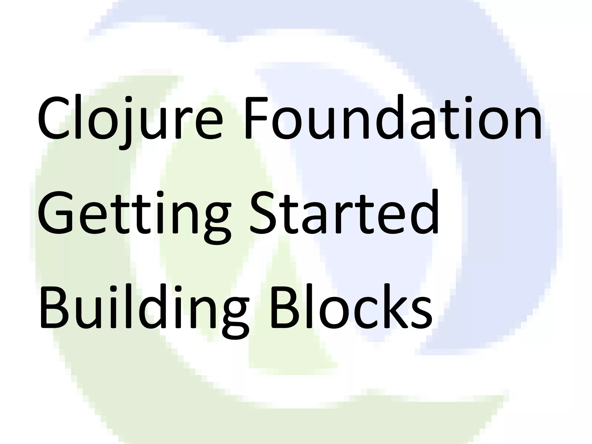 Clojure Foundation Getting Started Building Blocks 