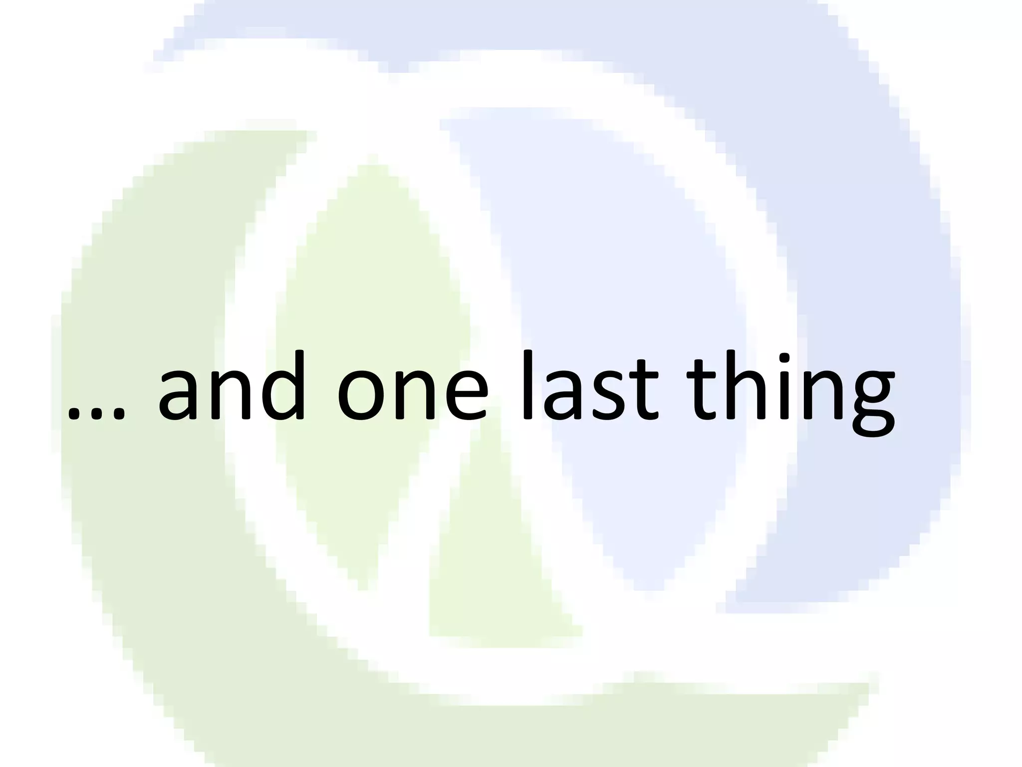 … and one last thing 