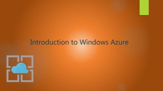 Introduction to Windows Azure
 