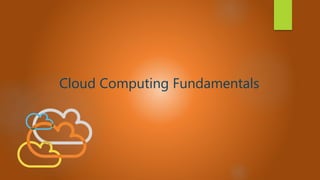 Cloud Computing Fundamentals
 