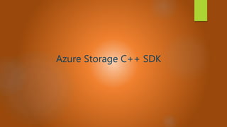 Azure Storage C++ SDK
 