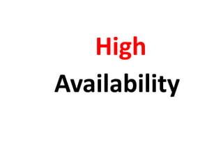 High
Availability
 