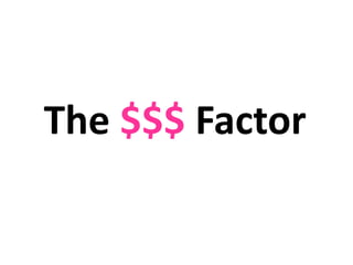 The $$$ Factor
 