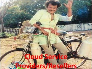 Cloud Service
Providers/Resellers
 