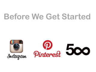 Before We Get Started
 