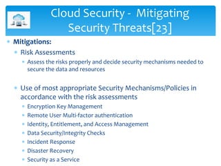  Mitigations:
 Risk Assessments
 Assess the risks properly and decide security mechanisms needed to
secure the data and...