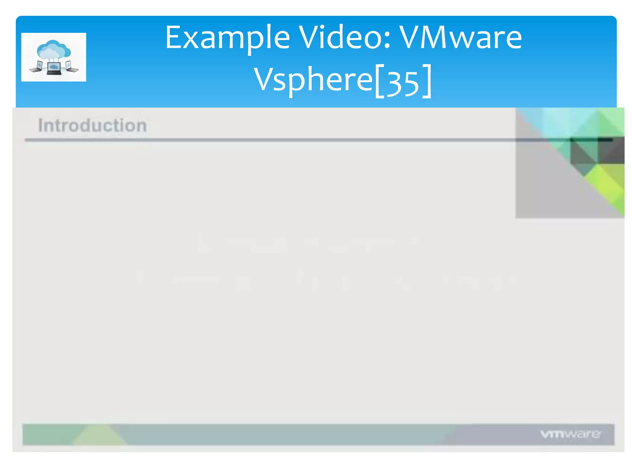 Example Video: VMware
Vsphere[35]
 
