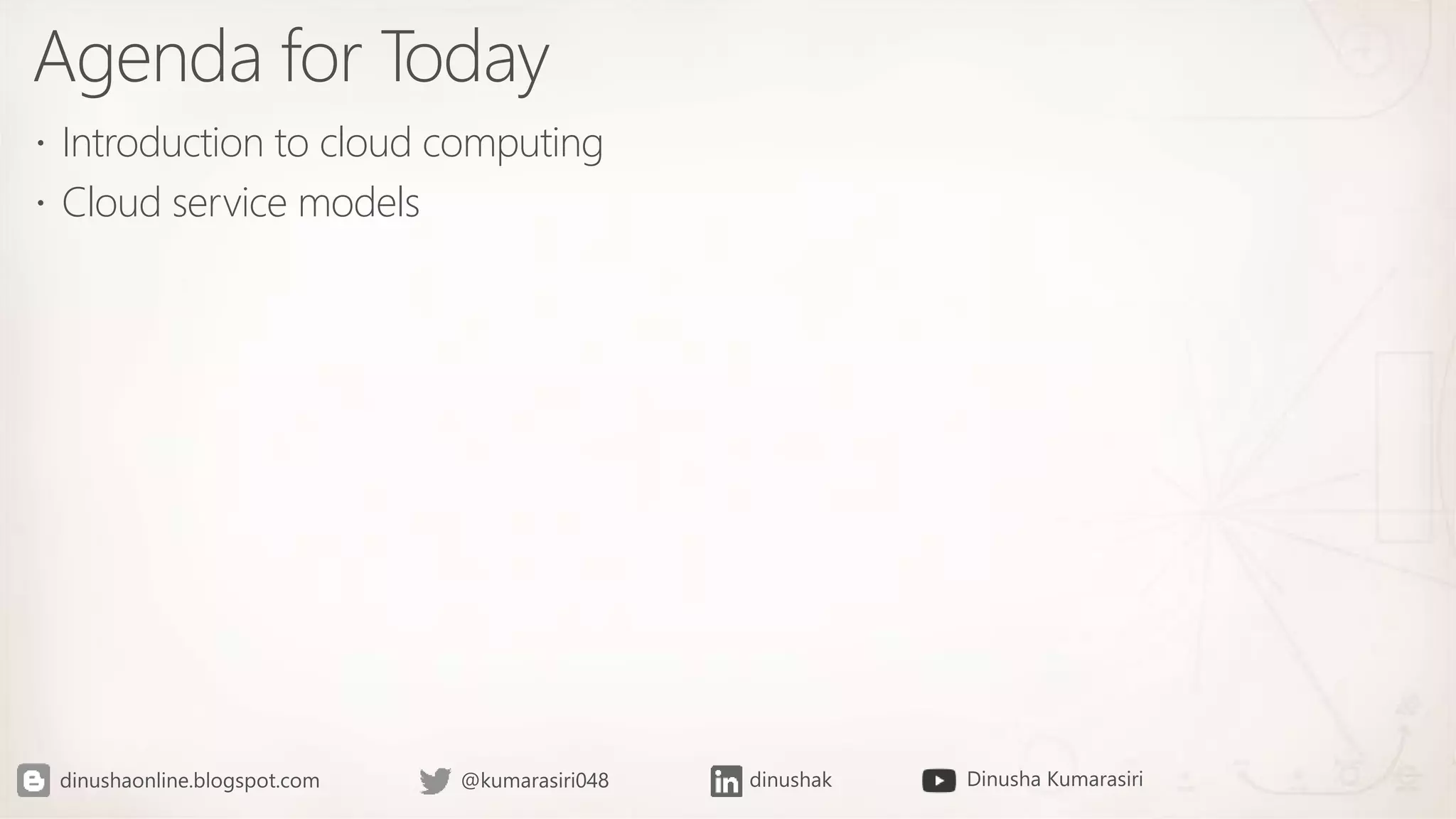 Agenda for Today
Introduction to cloud computing
Cloud service models
