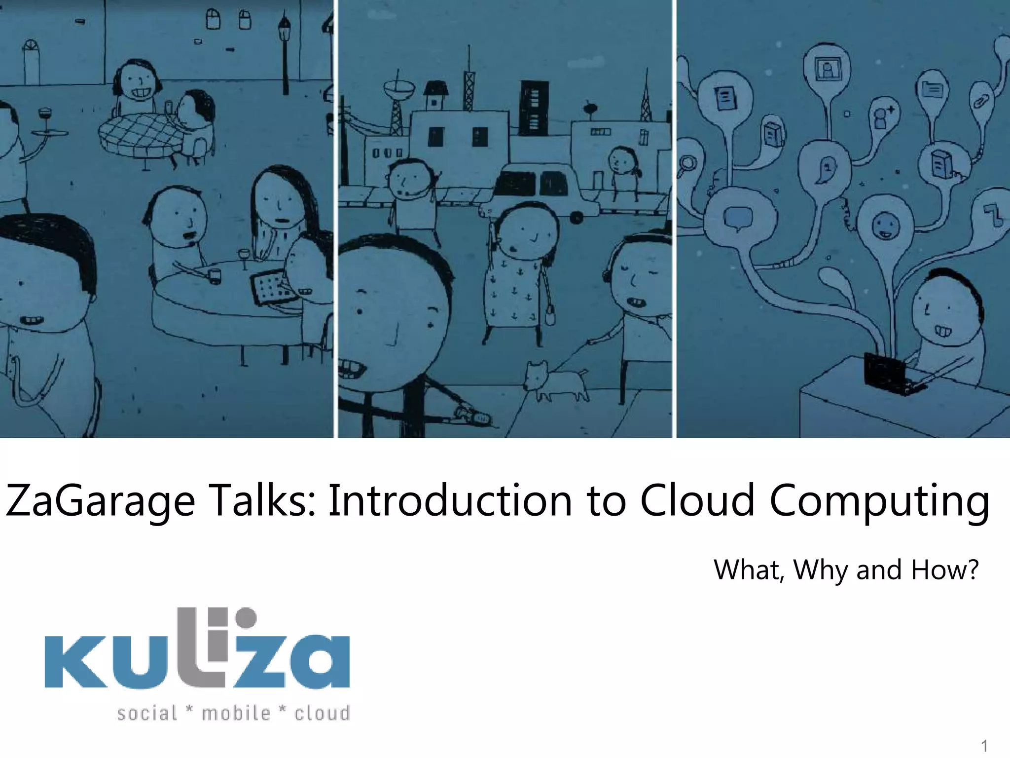 ZaGarage Talks: Introduction to Cloud Computing1What, Why and How?
