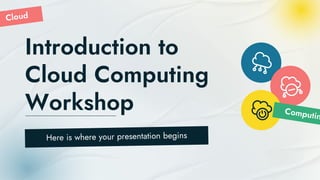 Introduction to Cloud Computing Workshop by Slidesgo.pptx