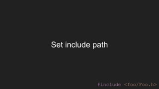 Set include path
#include <foo/Foo.h>
 