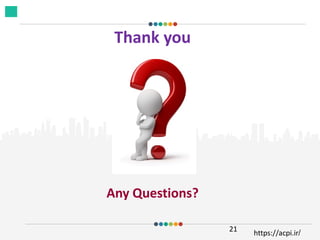 21
Thank you
Any Questions?
https://acpi.ir/
 