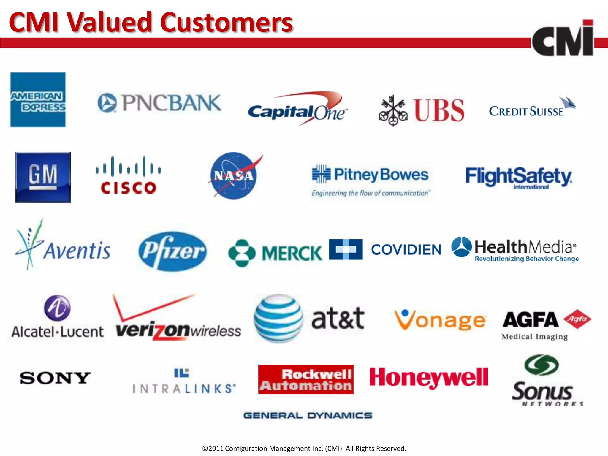 CMI Valued Customers




             ©2011 Configuration Management Inc. (CMI). All Rights Reserved.
 