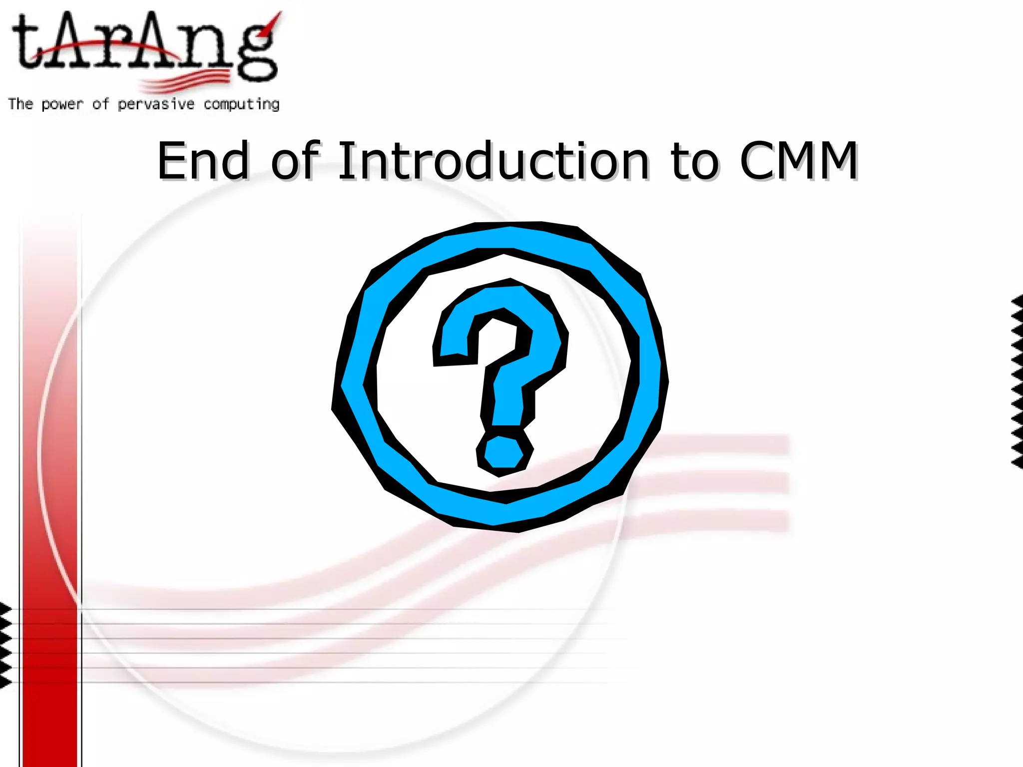 End of Introduction to CMM 