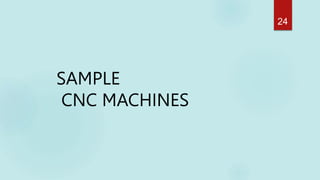 SAMPLE
CNC MACHINES
24
 