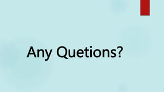 Any Quetions?
 
