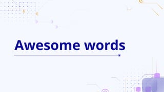 Awesome words
 